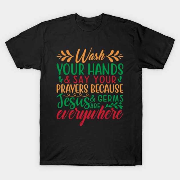 Wash Your Hands &Say Your Prayer Because &Germes Jesus Are Everywhere T-Shirt by APuzzleOfTShirts